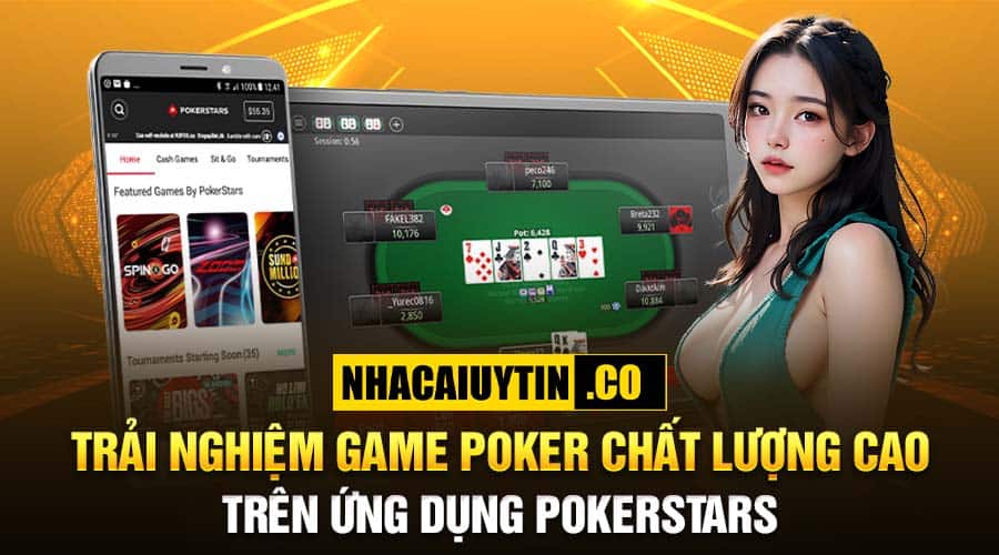 Trải nghiệm game Poker chất lượng cao trên ứng dụng PokerStars