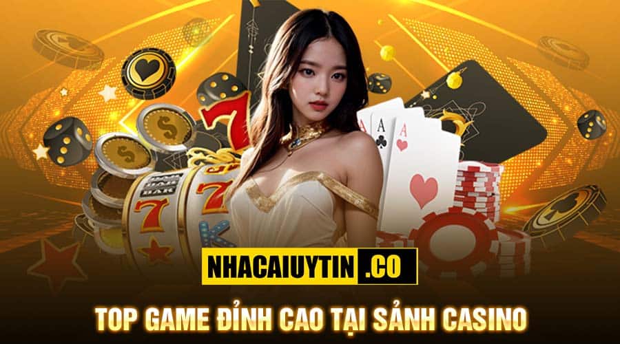 Top game đỉnh cao tại sảnh casino